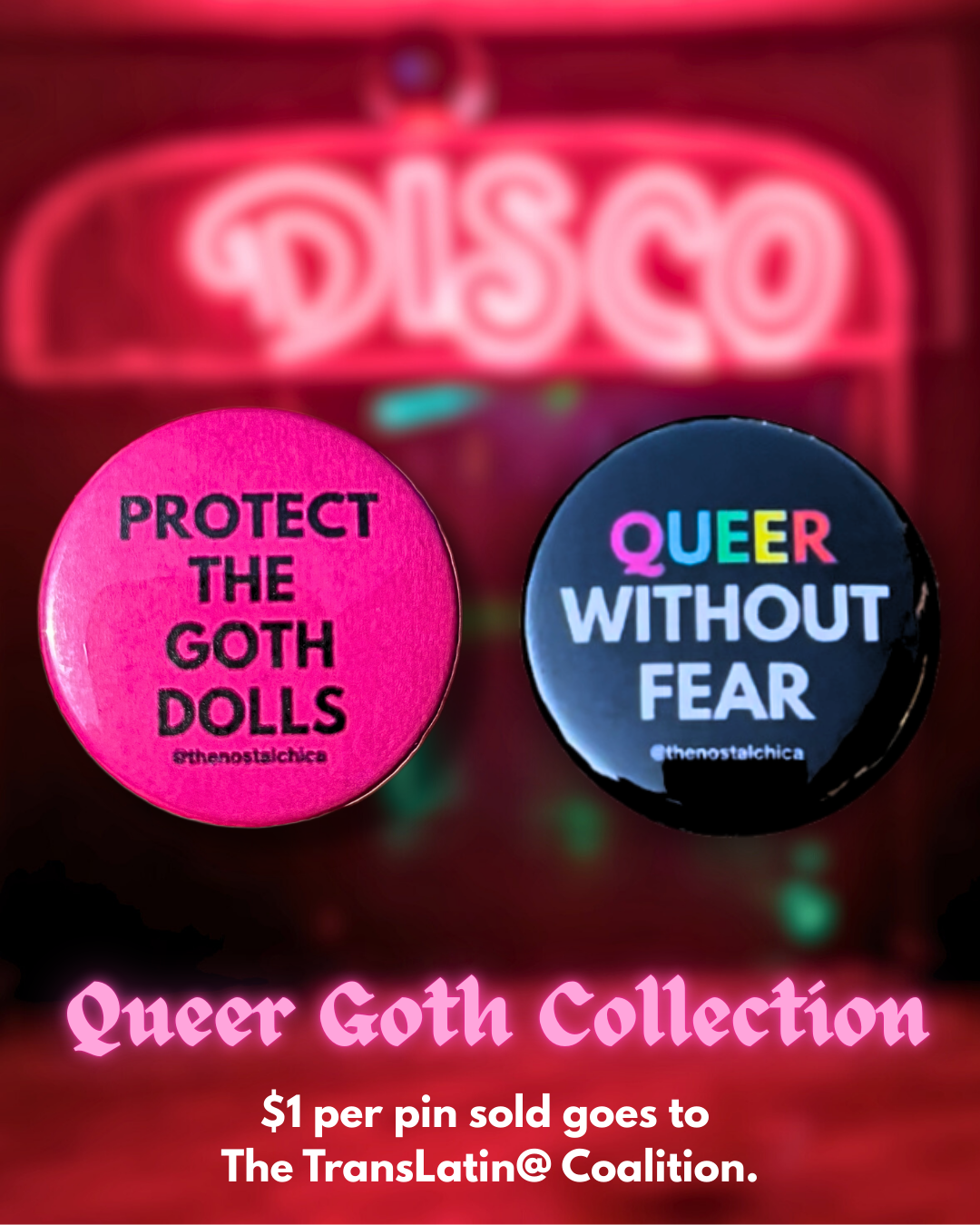 Queer Goth Pins (benefitting The TransLatin@ Coalition)